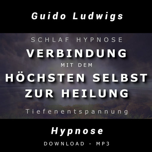 Hypnose -Verbindung mit dem höchsten Selbst zur Heilung- (Sehr Stark!) - Guido Ludwigs Hypnose & Meditation