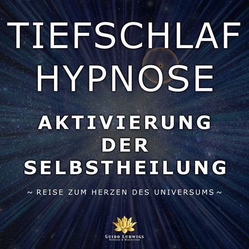 Tiefschlaf Hypnose Zur Aktivierung Der Selbstheilung 🌈 Reise zum Herzen des Universums ⚡STARK⚡ - Guido Ludwigs Hypnose & Meditation