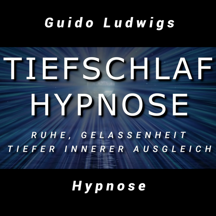 Tiefschlaf Hypnose für Ruhe, Gelassenheit & tiefen inneren Ausgleich,  Geführte Meditation - Guido Ludwigs Hypnose & Meditation